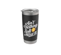 Ain't Nothing Soft About It deportes de softbol - Vaso térmico de acero inoxidable de doble pared