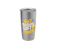 Ain't Nothing Soft About It deportes de softbol - Vaso térmico de acero inoxidable de doble pared