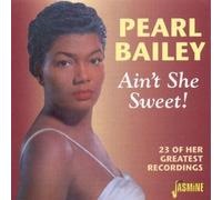 Ain't She Sweet! [ORIGINAL RECORDINGS REMASTERED] by Pearl Bailey (2000) Audio CD