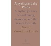 Ainyahita and the Pearls: A mythic journey of awakening, devotion, and the search for truth