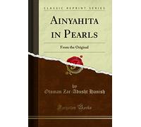 Ainyahita in Pearls (Classic Reprint): From the Original: From the Original (Classic Reprint)