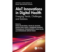 AIoT Innovations in Digital Health: Emerging Trends, Challenges, and Solutions (Artificial Intelligence in Smart Healthcare Systems)