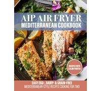 AIP Air Fryer mediterranean Cookbook fo Senior: 44 Easy Egg-, Dairy- & Grain-Free Recipes Cooking for Two (tokfast.net)