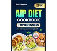 AIP DIET COOKBOOK FOR BEGINNERS: Simple, Anti-Inflammatory Recipes to Reset Your Body, Regain Energy, and Manage Autoimmune Symptoms Naturally | ... Meal Plan (Stress-Free Cookbooks Collection)