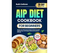 AIP DIET COOKBOOK FOR BEGINNERS: Simple, Anti-Inflammatory Recipes to Reset Your Body, Regain Energy, and Manage Autoimmune Symptoms Naturally | ... Meal Plan (Stress-Free Cookbooks Collection)
