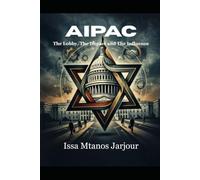 AIPAC: The Lobby, The Impact and The Influence
