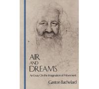 [(Air and Dreams: An Essay on the Imagination of Movement)] [Author: Gaston Bachelard] published on (October, 2011)