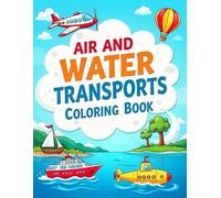 Air and Water Transports Coloring Book: A Fun & Relaxing Activity Book for Adults & Kids with Bold, Big Designs | High-Resolution Prints, Single-Sided ... Skills (Easy & Enjoyable Coloring Books)