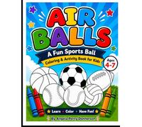 AIR BALLS: A Fun Sports Ball Coloring & Activity Book for Kids Ages 4-7