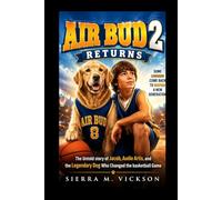 AIR BUD 2 RETURNS: The Untold story of Jacob, Audie Artis, and the Legendary Dog Who Changed the basketball Game