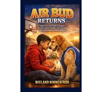 Air Bud Returns: Aydin Artis and Charlie & Summer in a grieving boy bonding with a stray dog and rising through basketball challenges