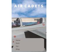Air Cadet Notebook: Lined Journal for Squadron Logs, Flight Training, and Aviation Notes - Perfect for RAF Cadets, USAF ROTC, and Aspiring Pilots