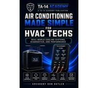 Air Conditioning Made Simple: The TA-14 Academy Student Textbook and Field Workbook for Learning HVACDR Without Guesswork (TA-14 Academy HVAC Tech Series)