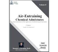 Air-Entraining Chemical Admixtures - From Formulation to Field: Applications, Troubleshooting & Case Studies: 9 (Concrete Chemical Admixtures)