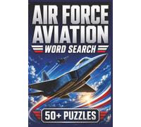 Air Force Aviation Word Search: Easy-to-Read Word Search Puzzles Featuring U.S. Air Force Aircraft, Pilots, Aviation History, Missions, Ranks, and Military Aviation | 50+ Patriotic Brain Games