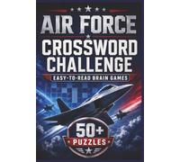 Air Force Crossword Challenge: Easy-to-Read Crossword Puzzles Featuring U.S. Air Force Aircraft, Airmen, Aviation History, Missions, Ranks, and Military Traditions