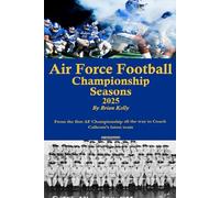 Air Force Football Championship Seasons 2025: From the first AF Championship all the way to Coach Calhoun's latest team