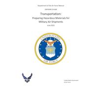 Air Force Manual AFMAN 24-604 Transportation: Preparing Hazardous Materials for Military Air Shipments June 2025