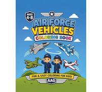 Air Force Vehicles Coloring Book for kids ages 4-8: Clean, Bold, Fun & Easy Aircrafts to Color (Army,Navy,Air Force Coloring Book)