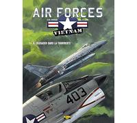 Air Force Vietnam - Tome 4 - Crusader dans la tourmente (Air Force Vietnam, 4)