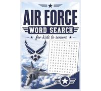 Air Force Word Search: 50+ Military-Themed Word Search Puzzles | 100+ Pages | Large Print Brain Games for Kids, Teens, Adults & Seniors | Perfect Gift for Air Force, Aviation & Military Enthusiasts