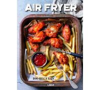 Air Fryer: 100 Recetas: 6 (100% Saludable)