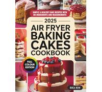 Air Fryer Baking Cakes Cookbook: Simple & Healthy Cake Recipes with UK Ingredients and Measurements