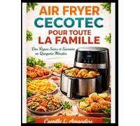 AIR FRYER CECOTEC POUR TOUTE LA FAMILLE: Des Repas Sains et Savoureux en Quelques Minutes.