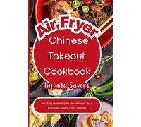 Air Fryer Chinese Recipes Cookbook | Easy & Healthy Homemade Asian Meals: 7-day Meal Plan | Grocery List | Air fryer Tips & Techniques | Rice noodles & Homemade sauces