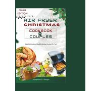 air fryer christmas cookbook for couples: Easy Delicious and Healthy Holiday Recipes for Two