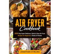 Air Fryer Cookbook: 2000 Day Super Delicious, Quick & Easy Air Fryer Recipes for Beginners, Family & Friends (Delectable Air Fryer Cookbook UK 2025 for Beginners and Advanced Users)