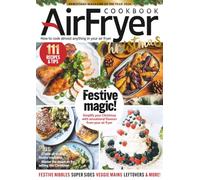 Air Fryer Cookbook Christmas Special Magazine: 111 Festive Recipes & Tips | Simplify Your Christmas with Super Sides, Veggie Mains, Leftovers & More!