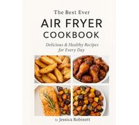 Air Fryer Cookbook: Delicious & Healthy Recipes for Every Day: 2000+ Quick and Easy Air Fryer Recipes for Beginners and Busy Home Cooks | Tasty, Healthy, and Ready in Minutes