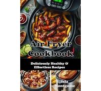 Air Fryer Cookbook: Deliciously Healthy & Effortless Recipes