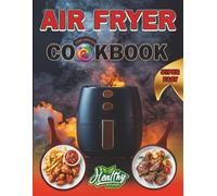 Air Fryer Cookbook for Beginners: 100 Quick & Easy Recipes for Crispy, Healthy & Delicious Meals: Master Your Air Fryer with 100 Simple Recipes - ... Dinners & Desserts in 30 Minutes or Less
