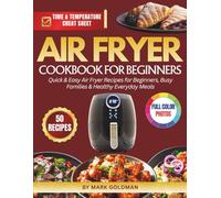 Air Fryer Cookbook for Beginners: 50 Quick & Easy Recipes for Crispy, Healthy Meals in Minutes