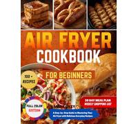 Air Fryer Cookbook for Beginners. A Step-by-Step Guide to Mastering Your Air Fryer with Delicious Everyday Recipes. Over 100 recipes available
