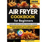 Air Fryer Cookbook For Beginners: Easy, tasty, quick, and balanced recipes to simplify mealtimes and make healthy eating part of your daily routine.
