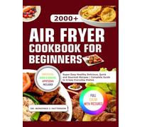 Air fryer cookbook for beginners: Super Easy Healthy delicious, Quick and Gourmet Recipes | Complete Guide to Crispy Everyday Dishes (Dr. Winifred’s Airfryer Mastery Collection)