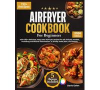 Air Fryer Cookbook For Beginners: With 130+ delicious, easy AirFryer recipes for all AirFryer models, including nutritional information, a 28-day meal plan, and a bonus.