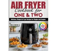 Air Fryer Cookbook for One & Two: Delicious, Simple Air Fryer Recipes for Singles and Couples