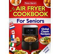 Air Fryer Cookbook For Seniors: In Large Print | Travel the World From Your Kitchen. 50+ No-Guesswork Global Classic Recipes with Stories, Vegetarian & Vegan Options Inside.