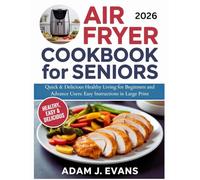 Air Fryer Cookbook For Seniors: Quick & Delicious Healthy Living for Beginners and Advance Users: Easy Instructions in Large Print