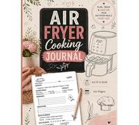 Air Fryer Cooking Journal: Plan, Track, and Master your Air Fryer Meals Every Day