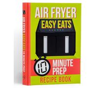 Air Fryer Easy Eats Recipe Book: 10 Minute Prep