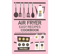 Air Fryer Easy Recipes Cookbook - Crispy, Flavorful Meals for Every Occasion: Delicious and Easy-to-Make Air Fryer Recipes - Perfectly Crafted for Two People