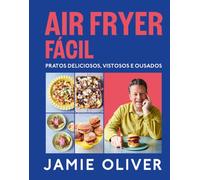 Air Fryer Fácil: Pratos deliciosos, vistosos e ousados (Arena)
