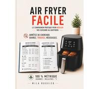 Air Fryer Facile: Le compagnon pratique pour réussir vos cuissons au quotidien