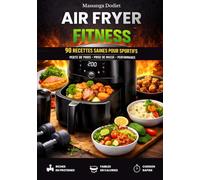 AIR FRYER FITNESS: 90 RECETTES SAINES POUR SPORTIFS