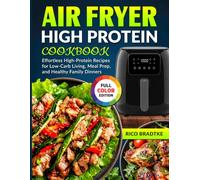 Air Fryer High Protein Cookbook: Effortless High-Protein Recipes for Low-Carb Living, Meal Prep, and Healthy Family Dinners